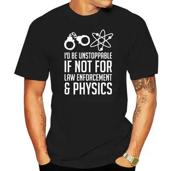 Já bych Být Nezastavitelný, Ne-Li Pro Fyziky - Pánské Tričko - Geeky - Nerd - 10 Barev, Print T Shirt Mens Krátký Rukáv Sexy Topy Obrázek
